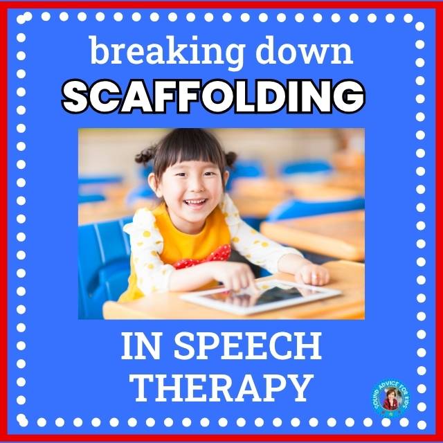A young child sits at a school desk smiling while holding a tablet, with blurred classroom desks in the background. Bold text above the photo reads “breaking down SCAFFOLDING” and below reads “IN SPEECH THERAPY,” all framed in a blue border with white dots. The design appears to be a promotional graphic for a speech-therapy-related blog post.